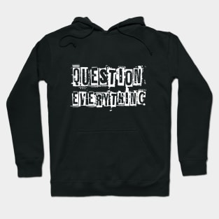 Question everything (white font) Hoodie